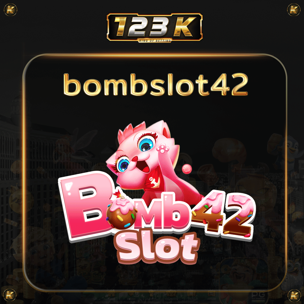 bombslot42 สล็อตมาแรง 2024 ระบบออโต้ ฝากถอนง่าย โบนัสสูง